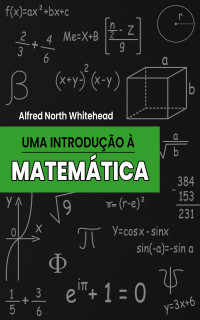 Whitehead, Alfred North — Uma Introdução à Matemática