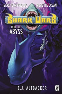 EJ Altbacker — Shark Wars 3: Into the Abyss