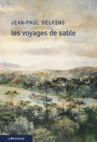 Jean-Paul Delfino [Delfino, Jean-Paul] — Les voyages de sable