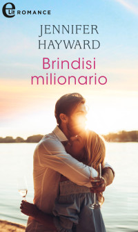 Jennifer Hayward — Brindisi milionario (eLit)