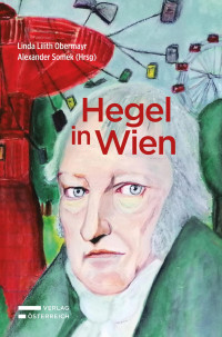 Linda Obermayr;Alexander Somek; — Hegel in Wien