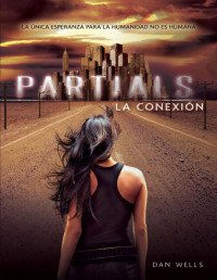 Dan Wells — Partials, La Conexión