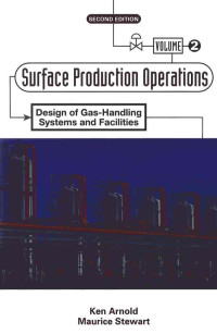 Ken Arnold, Maurice Stewart — Surface Production Operation, vol 2