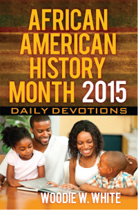 White, Woodie W.; — African American History Month Daily Devotions 2015