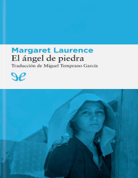 Margaret Laurence — EL ÁNGEL DE PIEDRA