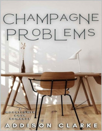 Addison Clarke — Champagne Problems