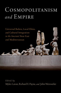 Myles Lavan, Richard E. Payne, John Weisweiler — Cosmopolitanism and Empire