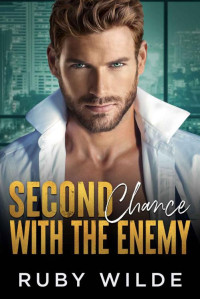 Ruby Wilde — Second Chance With The Enemy: A Suprise Pregnancy Billionaire Romance