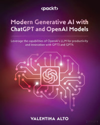 -- — Modern Generative AI with ChatGPT and OpenAI Models: Leverage the capabilities of OpenAI's LLM