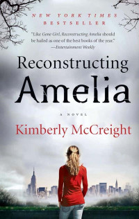 McCreight, Kimberly — Novels2013-Reconstructing Amelia
