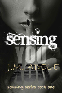 J.M. Adele — Sensing you (Sensing Series Book 1)