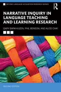 Gary Barkhuizen & Phil Benson & Alice Chik — Narrative Inquiry in Language Teaching and Learning Research; Second Edition