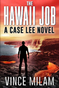 Milam, Vince — The Hawaii Job: (A Case Lee Novel Book 5)