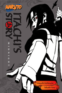 Takashi Yano — Naruto: Itachi's Story: Midnight