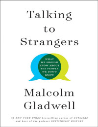 Malcolm Gladwell — Talking to Strangers