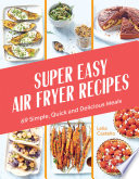 Lelia Castello — Super Easy Air Fryer Recipes