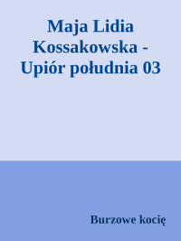 Burzowe kocię — Maja Lidia Kossakowska - Upiór południa 03