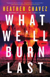 Heather Chavez — What We'll Burn Last