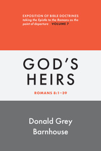 Donald Grey Barnhouse; — Romans, Vol 7: God's Heirs