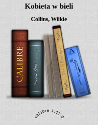 Wilkie Collins — Kobieta w bieli