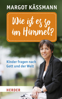 Käßmann, Margot — Wie ist es so im Himmel?