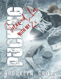 Brooklyn Cross — Pucking Snowed In With My Ex (Pucking Snowed In Series Book 1)