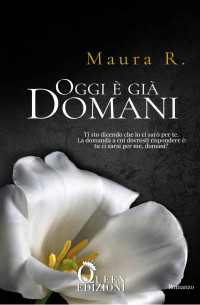R, Maura — Oggi è già domani (Italian Edition)