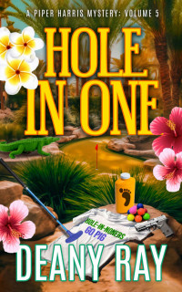 Deany Ray — 5 Hole in One (A Piper Harris Mystery, Volume 5)