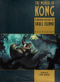 Weta Workshop — The World of Kong: A Natural History of Skull Island