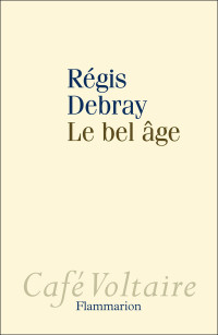 Debray, Régis — Le bel âge