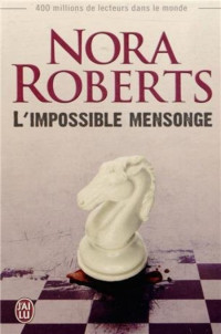 Roberts Nora [Roberts Nora] — Impossible mensonge