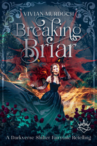 Vivian Murdoch — Breaking Briar: A Darkverse Shifter Fairytale Retelling