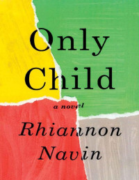 Rhiannon Navin — Only Child: A novel