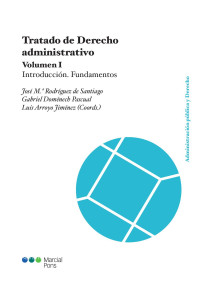 Rodrguez De Santiago, Jos Mara;Domnech Pascual, Gabriel;Arroyo Jimnez, Luis; — Tratado de derecho administrativo. Volumen 1. Introduccin. Fundamentos