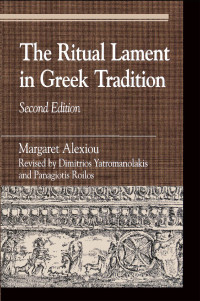 Margaret Alexiou — The Ritual Lament in Greek Tradition