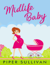 Piper Sullivan — Midlife Baby: A Younger Man Older Woman Later in Life Romance (Small Town Lovers)