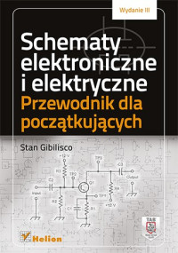 Schematy elektroniczne i elektryczne. Przewodnik dla początkujących. Wydanie III — Gibilisco S.