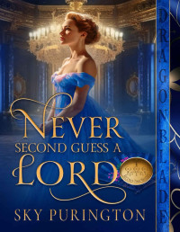 Sky Purington — Never Second Guess a Lord (Second Time Brides Book 1)