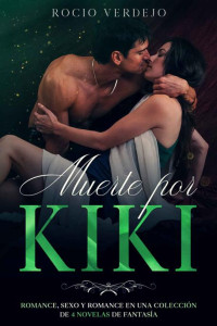 Rocio Verdejo — Muerte por Kiki: Romance y Sexo en una Colección de 4 Novelas de Fantasía (Spanish Edition)