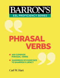 Carl W. Hart — Barron's ESL Proficiency Series - Phrasal Verbs