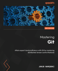 Jakub Narębski — Mastering Git: Attain expert-level proficiency with Git by mastering distributed version control features