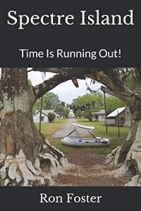 Foster, Ron, Ron Foster, Ron Hollis Foster — Spectre Island: Time Is Running Out! (Book 1 of Time Is Running Out series)