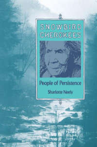 Sharlotte Neely — Snowbird Cherokees: People of Persistence