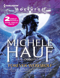 Hauf, Michele [Hauf, Michele] — Forever Werewolf: Forever Werewolf\Moon Kissed (Harlequin Nocturne)