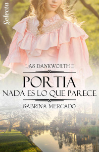 Sabrina Mercado [Mercado, Sabrina] — Portia. Nada es lo que parece