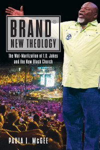 McGee, Paula L. — Brand® New Theology: The Wal-Martization of T.D. Jakes and the New Black Church