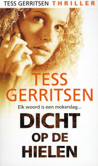 Tess Gerritsen — Dicht op de hielen