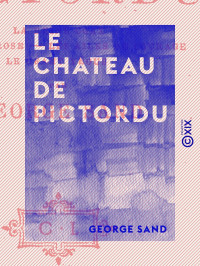 George Sand — Le Chateau de Pictordu