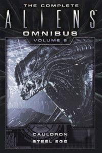 Diane Carey — The Complete Aliens Omnibus: Volume Six (Xenomorph)