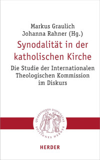 Markus Graulich / Johanna Rahner — SYNODALITÄT IN DER KATHOLISCHEN KIRCHE